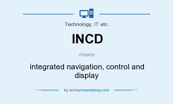 What does INCD mean? It stands for integrated navigation, control and display