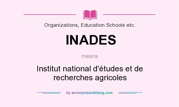 What does INADES mean? It stands for Institut national d`études et de recherches agricoles