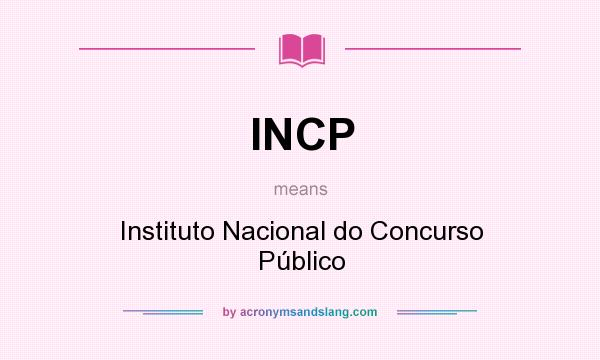 What does INCP mean? It stands for Instituto Nacional do Concurso Público