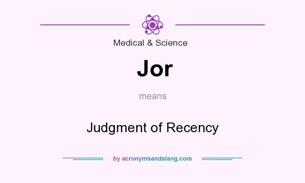 What does Jor mean? It stands for Judgment of Recency