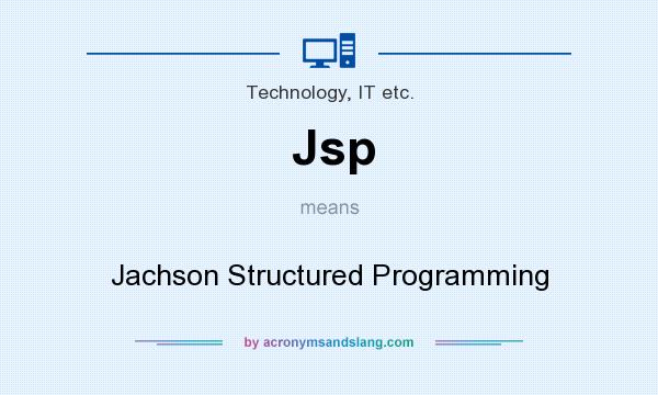What does Jsp mean? It stands for Jachson Structured Programming