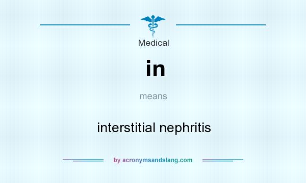 What does in mean? It stands for interstitial nephritis