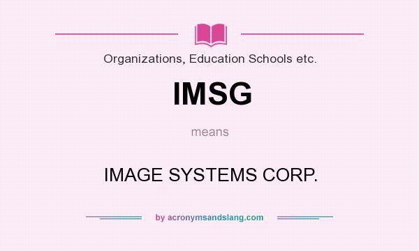 What does IMSG mean? It stands for IMAGE SYSTEMS CORP.
