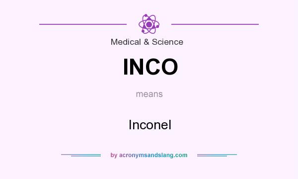 What does INCO mean? It stands for Inconel