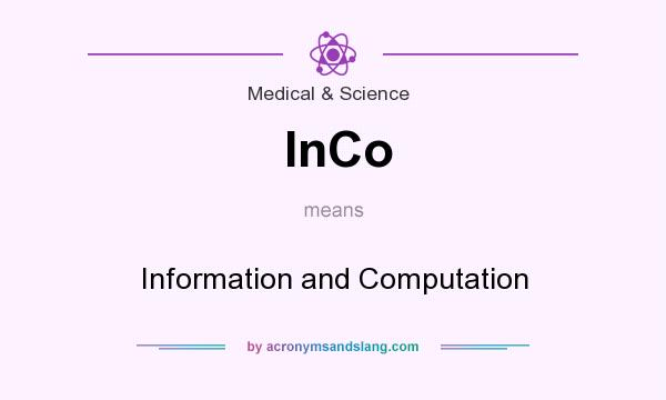 What does InCo mean? It stands for Information and Computation