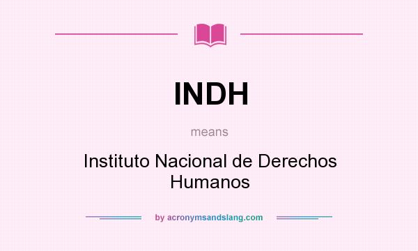 What does INDH mean? It stands for Instituto Nacional de Derechos Humanos