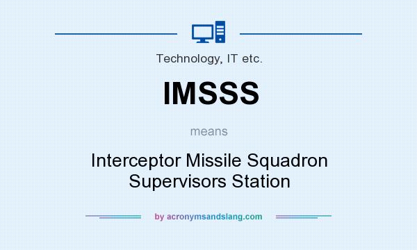 What does IMSSS mean? It stands for Interceptor Missile Squadron Supervisors Station