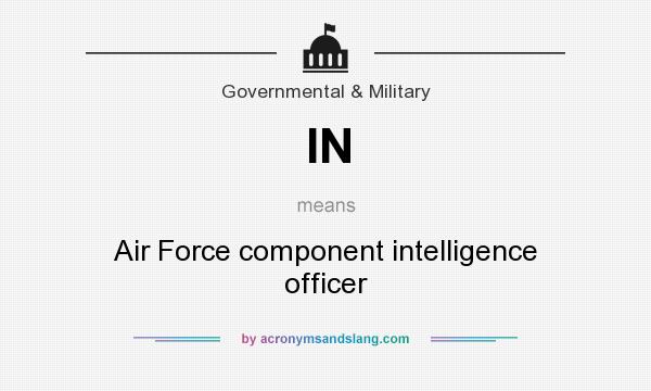 What does IN mean? It stands for Air Force component intelligence officer
