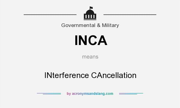 What does INCA mean? It stands for INterference CAncellation