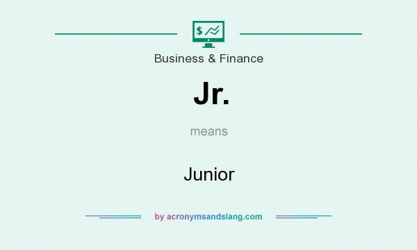 What does Jr. mean? It stands for Junior