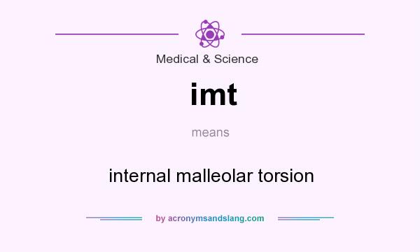 What does imt mean? It stands for internal malleolar torsion