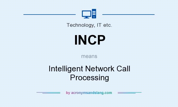 What does INCP mean? It stands for Intelligent Network Call Processing