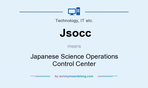 What does Jsocc mean? It stands for Japanese Science Operations Control Center
