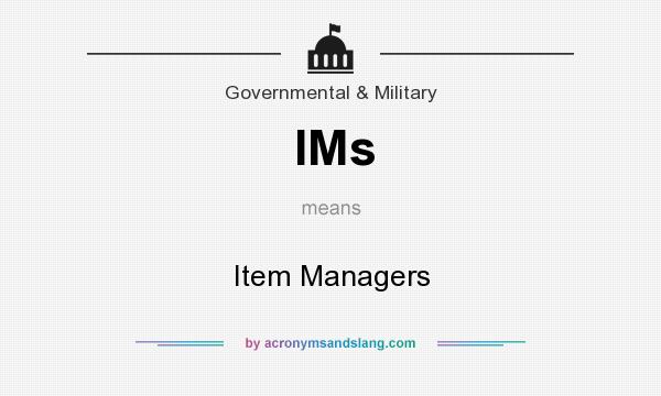 What does IMs mean? It stands for Item Managers