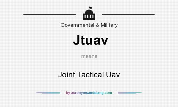 What does Jtuav mean? It stands for Joint Tactical Uav