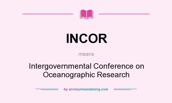 What does INCOR mean? It stands for Intergovernmental Conference on Oceanographic Research