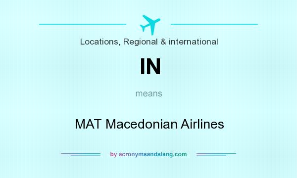What does IN mean? It stands for MAT Macedonian Airlines