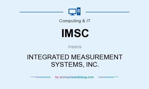 What does IMSC mean? It stands for INTEGRATED MEASUREMENT SYSTEMS, INC.