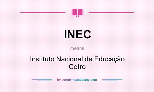 What does INEC mean? It stands for Instituto Nacional de Educação Cetro