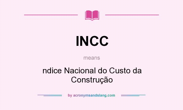 What does INCC mean? It stands for ndice Nacional do Custo da Construção