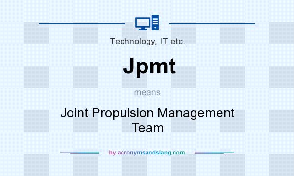 What does Jpmt mean? It stands for Joint Propulsion Management Team