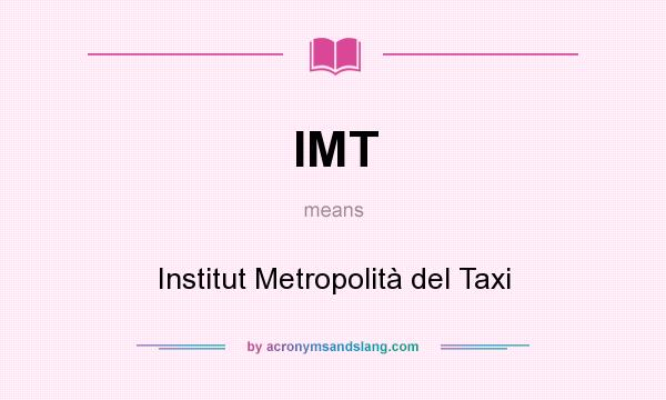 What does IMT mean? It stands for Institut Metropolità del Taxi