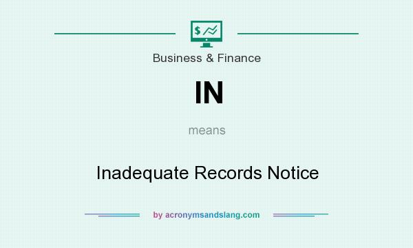 What does IN mean? It stands for Inadequate Records Notice