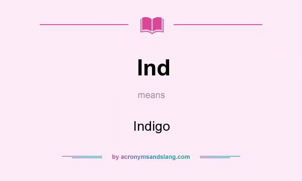 What does Ind mean? It stands for Indigo