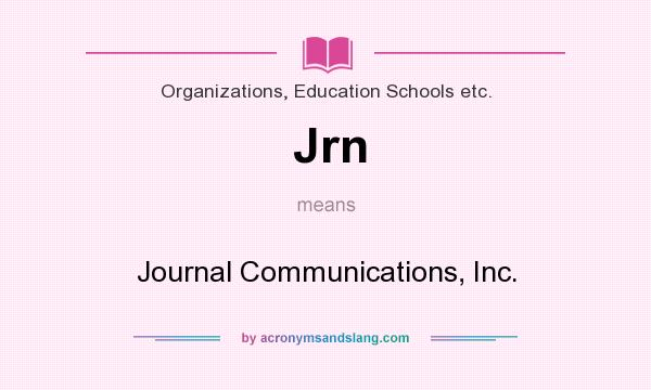 What does Jrn mean? It stands for Journal Communications, Inc.