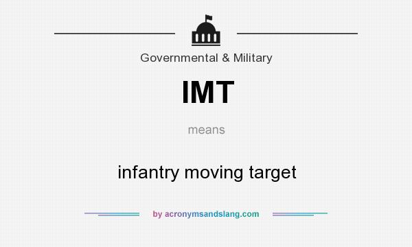 What does IMT mean? It stands for infantry moving target