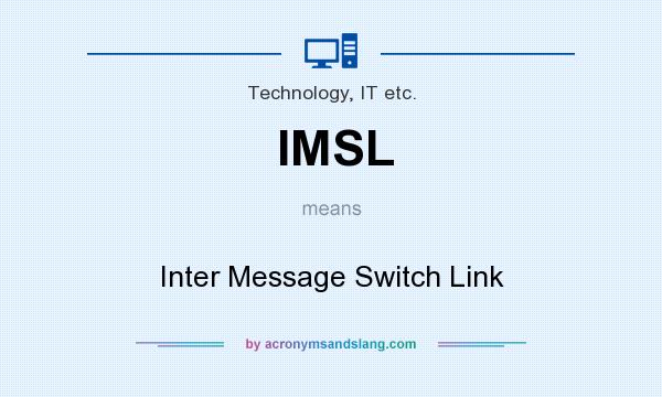 What does IMSL mean? It stands for Inter Message Switch Link