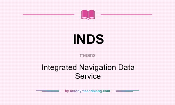 What does INDS mean? It stands for Integrated Navigation Data Service