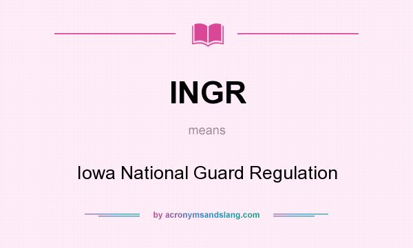 What does INGR mean? It stands for Iowa National Guard Regulation