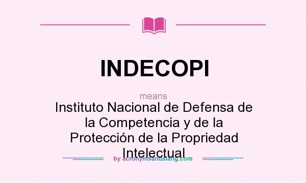 What does INDECOPI mean? It stands for Instituto Nacional de Defensa de la Competencia y de la Protección de la Propriedad Intelectual