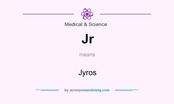What does Jr mean? It stands for Jyros