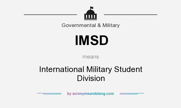 What does IMSD mean? It stands for International Military Student Division