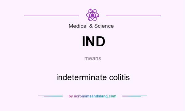 What does IND mean? It stands for indeterminate colitis