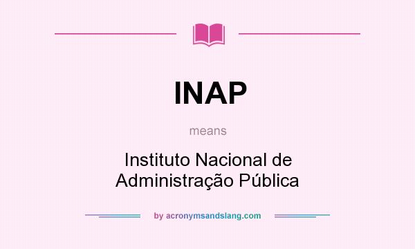 What does INAP mean? It stands for Instituto Nacional de Administração Pública