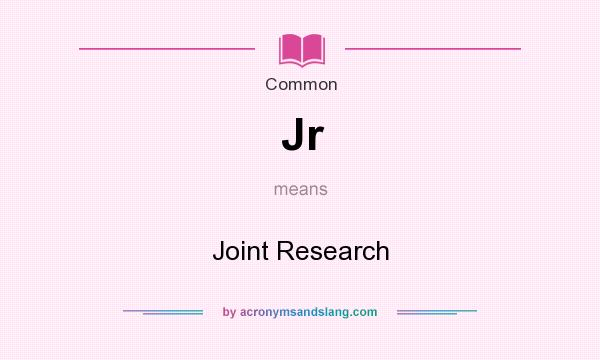 What does Jr mean? It stands for Joint Research