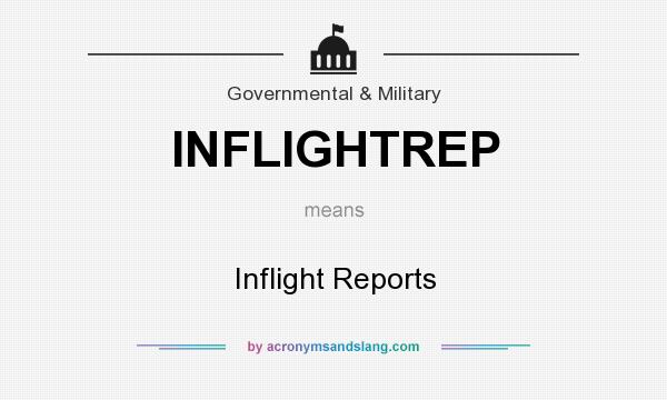 What does INFLIGHTREP mean? It stands for Inflight Reports