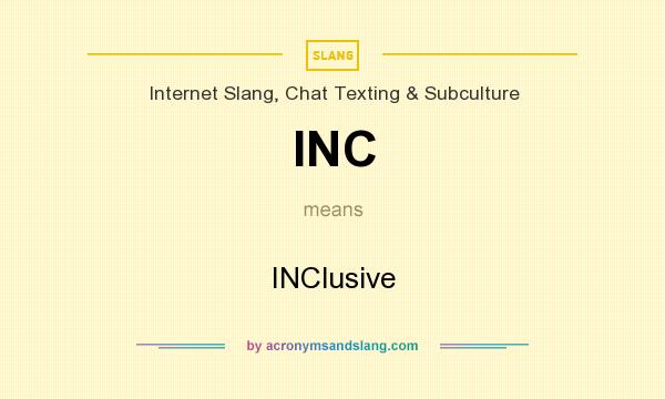 What does INC mean? It stands for INClusive