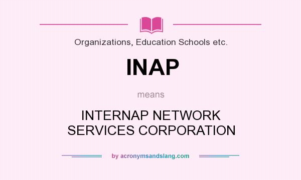 What does INAP mean? It stands for INTERNAP NETWORK SERVICES CORPORATION