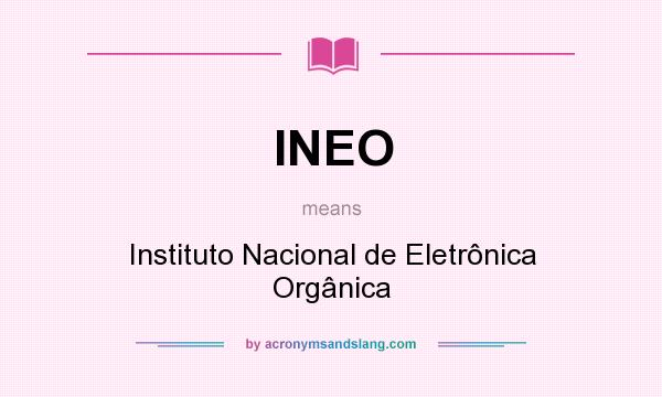 What does INEO mean? It stands for Instituto Nacional de Eletrônica Orgânica