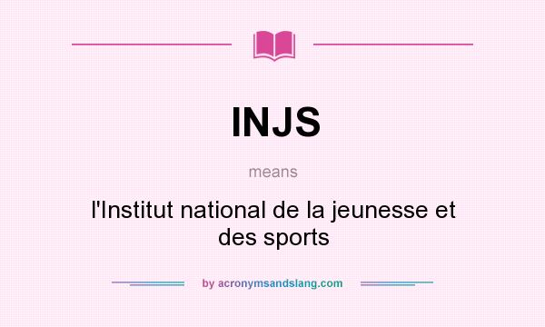 What does INJS mean? It stands for l`Institut national de la jeunesse et des sports