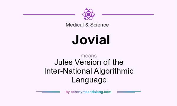 What does Jovial mean? It stands for Jules Version of the Inter-National Algorithmic Language