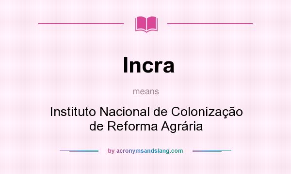 What does Incra mean? It stands for Instituto Nacional de Colonização de Reforma Agrária