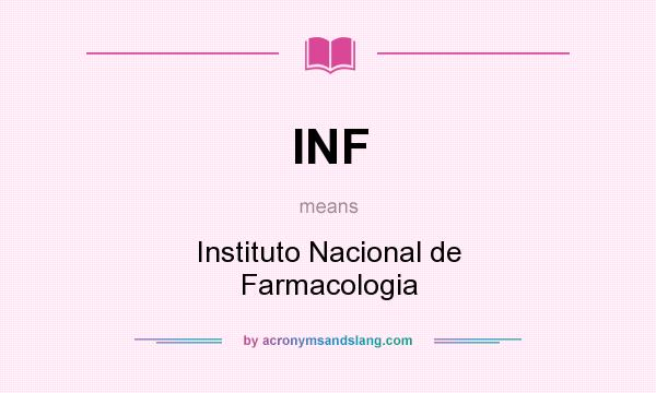 What does INF mean? It stands for Instituto Nacional de Farmacologia