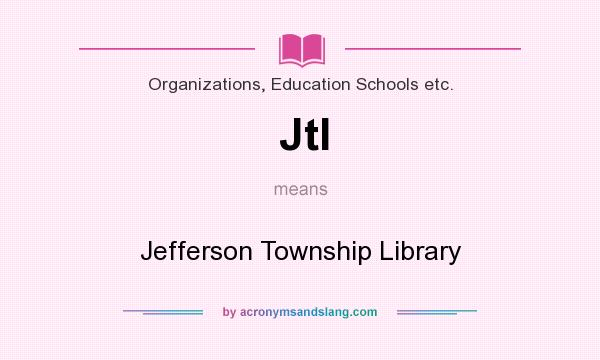 What does Jtl mean? It stands for Jefferson Township Library