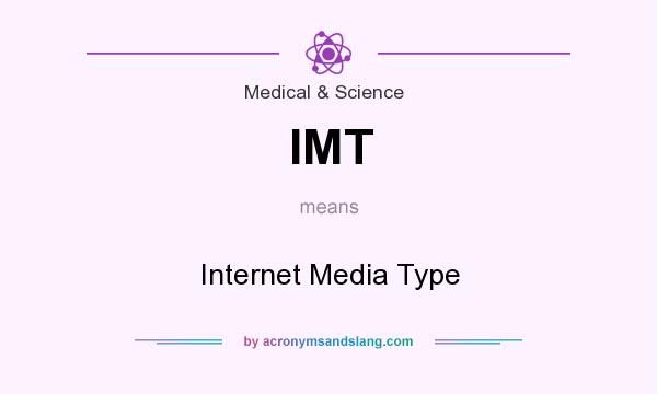 What does IMT mean? It stands for Internet Media Type