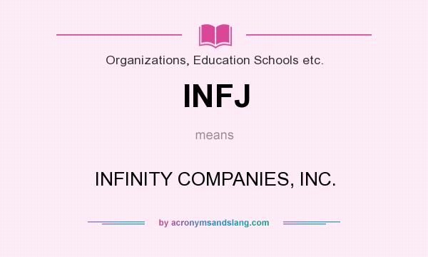 What does INFJ mean? It stands for INFINITY COMPANIES, INC.